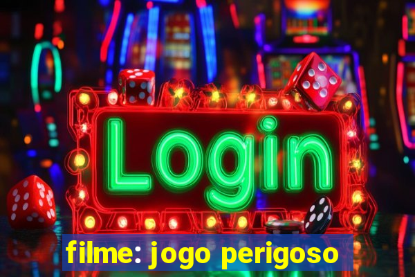 filme: jogo perigoso